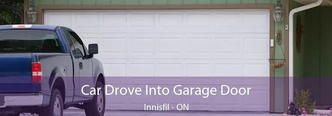 Car Drove Into Garage Door Innisfil - ON