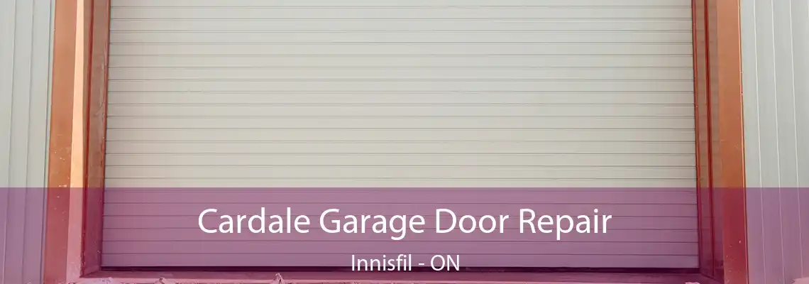Cardale Garage Door Repair Innisfil - ON