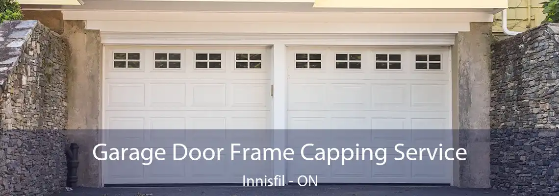 Garage Door Frame Capping Service Innisfil - ON
