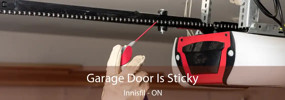 Garage Door Is Sticky Innisfil - ON