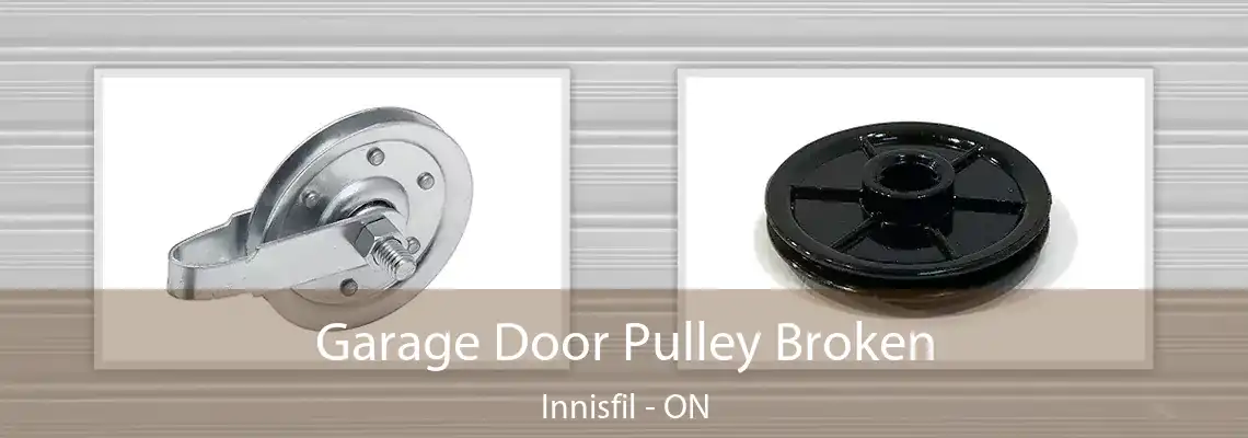 Garage Door Pulley Broken Innisfil - ON